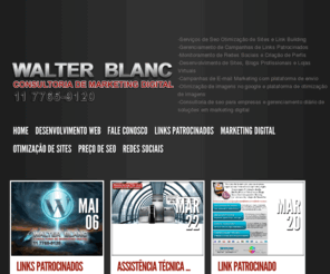 walterblanc.com.br: Walter Blanc Consultoria de Marketing Digital
Walter Blanc Consultoria: Orçamento e Preço de Links Patrocinados Google - Link Patrocinado. Gestão de campanha de link patrocinado google (11)7765-9120