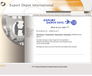 exportdepotintl.com: Home
The place that bring it all to you. Exporters of fine products.

