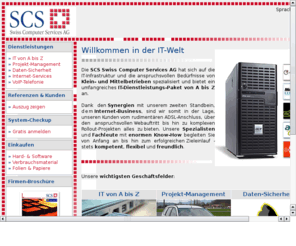 scscom.ch: SCS Swiss Computer Services AG Dietikon ZH | EDV-Dienstleistungen aus 
einer Hand!
SCS Swiss Computer Services AG, ihr kompetenter Dienstleister für ADSL, Netzwerk, Telekommunikation, Verbrauchsmaterial, Support, Installationen und Hotline.