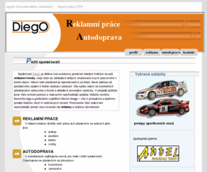 diego-zlin.com: DiegO - reklamní práce a autodoprava / profil
Reklamní práce - návrhy a realizace potisků, poutačů a vizitek. Přeprava zásilek a osob v tuzemsku a do zahraničí.