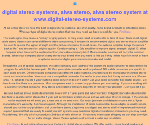 digital-stereo-systems.com: www.digital-stereo-systems.com
digital stereo systems, aiwa stereo, aiwa stereo system: At out online store we have the best in digital stereo systems.  We offer quality, name brand products at affordable prices.  Whatever type of digital stereo system that you may need, we have in stock for you.