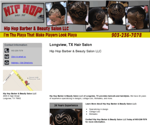 hiphopbarber.net: Hair Salon Longview, TX
Hip Hop Barber & Beauty Salon LLC provides haircuts and hairstyles to Longview, TX. Call 903-236-7078 for details.