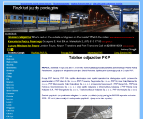 wwwpkp.pl: rozkład jazdy PKP
Tablice odjazdów PKP   PKP S.A. powstała 1 stycznia 2001 r. w wyniku komercjalizacji przedsiębiorstwa państwowego Polskie Koleje Państwowe. Jej jedynym akcjonariuszem jest Skarb Państwa. Spółka pełni dominującą rolę w Grupie PKP.    Grupę PKP 