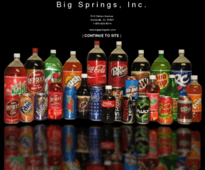 bigspringsinc.com: Big Springs, Inc. - Quick, Efficient, and Superior Bottling - Huntsville, AL
Big Springs, Inc. is a soft drink beverage co-packager with a state-of-the-art production facility. We produce national, regional and private label soft drinks and energy drinks. Big Springs Inc, PET, soft drinks, energy drinks, Huntsville, Alabama, beverage, co-packing