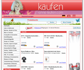 kaufen-ohne-laufen.com: Einkaufen in den besten Onlineshops
Kaufen ohne laufen: Die besten Onlineshops auf einer Seite!