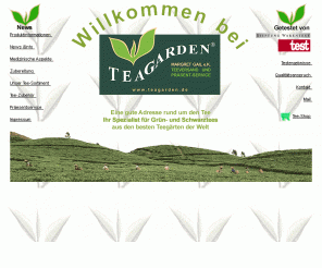 teagarden.de: 
Teagarden Margret Gail, Tee, Teeversand, Präsente, Teezubehör

Teeversand und Fachgeschäft für Grün-, Schwarz-, Bio-, Rooibusch-, Kräuter-  und Früchtetee, edle Präsente und hochwertiges Teezubehör