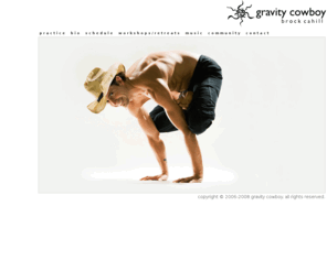 gravitycowboy.com: gravity cowboy
gravitycowboy – brock cahill yoga instructor musician los angeles santa monica westwood.