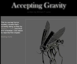 acceptinggravity.com: Accepting Gravity
Official website for the novella Accepting Gravity, written by William T. Lane.