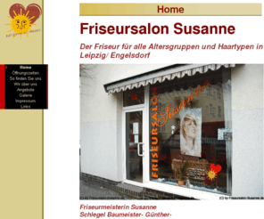 friseur-engelsdorf.com: Friseursalon Susanne
Der Friseur in Leipzig-Engelsdorf.
Individuelle Beratung
Modische Frisuren für die ganze Familie
Hochsteck- und Brautfrisuren
Make-up
Farbtechniken
Volumen- und Dauerwelle