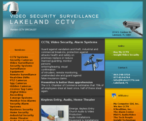 lakelandcctv.com: Lakeland Video Security, CCTV, Video Surveillance, Alarm System, E-merge
Lakeland Fl Video Security store and installers. CCTV, Audio, Video, Surveillance, Security Cameras, Hidden Cams, Monitor Free Alarm Systems, E-merge, Keyless Entry.