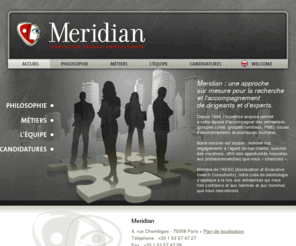 meridian.fr: Meridian, une approche sur mesure pour la recherche et l'accompagnement de dirigeants et d'experts.
Meridian : une approche sur mesure pour la recherche et l'accompagnement de dirigeants et d'experts.