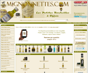 mignonnettes.com: Mignonnettes.com - Achat de mignonnettes en ligne (Mignonettes)
 Mignonnettes - Achat de mignonnette en ligne (miniature), mini bouteille et étiquette personnalisée, mignonette en cadeau, mignonettes personnalisées