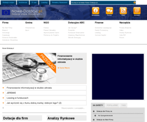 nowe-dotacje.pl: Dotacje unijne | dofinansowanie, dotacje, fundusze unijne, biznes plan, leasing
Serwis informacyjny poświęcony nowościom z dziedziny dotacji unijnych. Najświeższe nowinki o rozporządzeniach, programach pomocowych i wsparciach Unii Europejskiej. Śledź na bieżąco zmiany na rynku dotacji, nie przegap swojej szansy na dotacje