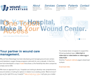 outpatientdashboard.com: Wound Care Advantage | Wound Care Management
Wound Care Advantage specializes in developing and managing wound care and hyperbaric medicine programs for new and,or existing centers.