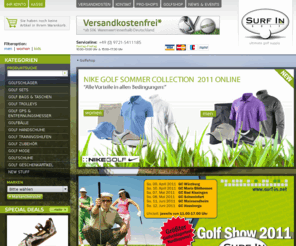 surfin-golf.de: surfin-golf.de - Golfshop - Golf Onlineshop. Golfschläger, Golfbälle, Golfschuhe, Golf Trolleys ... online kaufen.
Golfshop - Onlineshop für Golfschläger, Golfbälle und Golfzubehör mit vielen Top Marken wie Calaway, Taylormade, Ben Hogan, Mizuno, Nike Golf, Srixon, Top Flite, Titleist ... Viele Angebote und Specials... Natürlich auch Golfsets bzw. Schlägersets