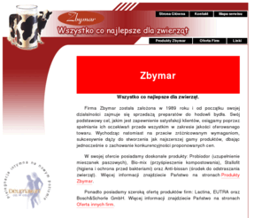 zbymar.com: ..::www.zbymar.com::.. Sprzedaż produktów firm: Lactina, Eutra, Bosch&Schorle. Sprzedaż preparatów do hodowli bydła.
Firma Zbymar została założona w 1989 roku i od początku swojej działalności zajmuje się sprzedażą preparatów do hodowli bydła. W swojej ofercie posiadamy produkty: Probiodor, Bio-mix, Stallofit, Anti-bissan. Ponadto posiadamy szeroką ofertę produktów firm: Lactina, Eutra oraz Bosch&Schorle.