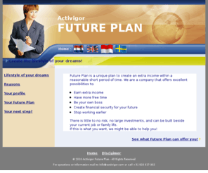 activigor.com: Work at home, build an extra income with the future planner!
Future Plan is an unique plan to build a good to very good extra income in a medium period of time!