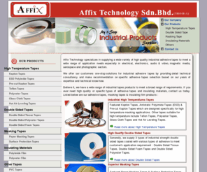 affix-technology.com: Adhesive Tapes : High Temperature Kapton Tapes, Polyimide Tapes & film, Polyester Tapes & Film Supplier
Supply high performance adhesive tapes : Kapton tapes, Polyimide tapes & film, Polyester tapes & film, double sided tapes, masking tapes, insulating film and other adhesive tapes.