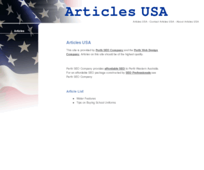 articlesusa.org: Articles USA
Articles USA is provided by Perth SEO Company. Are aim is to allow sites to publish press releases and articles relative to their websites content.