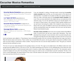 escucharmusicaromantica.com: Escuchar Musica Romantica
If you are interested in making a thorough search concerning the escuchar musica romantica latest mp3 files, you can easily search on the internet and download them. A complete list of hundred and fifty rows appears before you when you make a thorough search for the escuchar musica romantica mp3 music. Once you have searched for the related stuff, you can easily hear to the awesome songs. You can also add these songs to your favorite playlists. You can search for these songs on the company's official website mp3bear.com.It are well known that during the middle of the nineteenth century there was a blend in the music world. The different cultural ones were believed to be mixed with the amazing British blues the marvelous folk rock music and the famous Motown brand reached its peak.