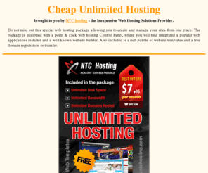 unlimited-cheaphosting.com: Cheap Unlimited Hosting Services by NTChosting
Cheap unlimited hosting services. Limitless inexpensive web hosting accounts (unlimited file storage, data transfer, domains hosted) by NTChosting - the acclaimed website hosting plans supplier.