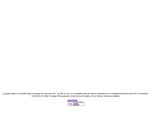 groupe-moine.com: Groupe Moine
Le groupe Moine est spécialisé dans le transport de réservoirs GPL , de GPL en vrac et en bouteilles ainsi que dans la maintenance et la requalification de réservoirs GPL et à pression.
Certifié ISO en 1996, le Groupe Moine possède un outil de travail moderne et des hommes hautement qualifiés.