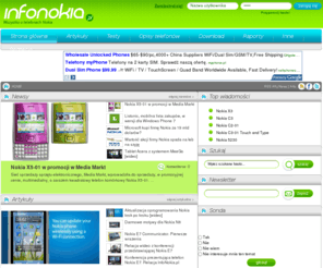 infonokia.pl: Nokia - INFONOKIA.PL - Telefony Nokia, Wszystko o telefonach Nokia
InfoNokia.pl - opisy telefonów NOKIA - testy, porady, gsm, ciekawostki, zdjęcia, forum, programy, wszystko na temat telefonów nokia