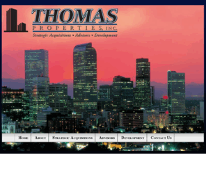 thomaspropertyinc.com: Thomas Properties Inc - Acquiring, Owning, and Operation of Luxury Apartment homes in Arizona and Colorado
Thomas Properties Inc. is a private Real Estate Investment company that acquires, owns and operates Luxury Apartment homes in Arizona and Colorado markets.