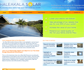 haleakalasolar.net: Residential & Commercial Solar Power - Haleakala Solar - Maui, Hawaii
Haleakala Solar has installed over 7000 systems since 1977, making us one of the most experienced solar designers and installers in the country. From residential solar hot water to the largest solar electric projects on Maui, we stand by our design, our installation, and our customers.