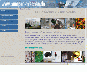 pumpen-mischen.de: Pumpen- & Mischtechnik - Rührwerke, Fasspumpen und Pumpen aller Art, Mischtechnik - A. Patolla
Projektierung und Vertrieb verfahrenstechnischer Anlagen und Komponenten - innovative Fluidtechnik für die Industrie, Pumpentechnik und Rührtechnik.