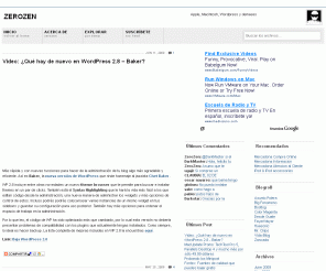 zerozen.com: ZeroZen: Apple, Macintosh, WordPress, Internet and the rest
ZeroZen es mi nick es internet y el nombre de mi sitio personal dedicado a hablar de Apple y sus productos, WordPress e Internet.