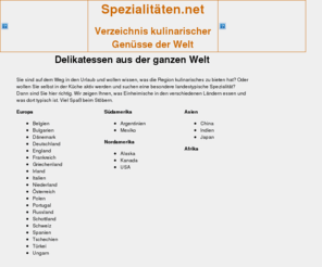 foodspecialties.net: Delikatessen und Feinkost: Spezialitäten aus aller Welt
Spezialitäten aus aller Welt: Europa, Asien, Afrika, Amerika.