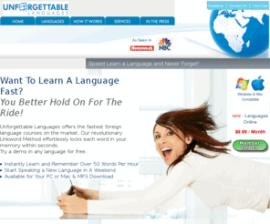 unforgettablelanguages.com: Learn Spanish - Learn French - Learn italian
Learn Spanish 3X faster. Extensive vocabulary and grammar. Free demo.