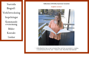 brittabystrom.com: Britta Byström, tonsättare
Välkommen till Britta Byströms hemsida! '...Britta Byström has a real orchestral flair and has succeeded in creating a sound-world all of her own' (Hubert Culot, MusicWeb International)