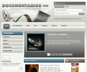 documentarios.org: Documentarios.org
Página especializada em documentários, com centenas de títulos para consulta, além de trazer a programação de diversos canais.
