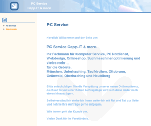 gapp-it.de: PC Service Gapp-IT & more München, Grünwald, Unterhaching, Oberhaching, Neubiberg, Ottobrunn, Taufkirchen | Webdesign, Onlineshop, SEO, PC Notdienst,  ... und mehr
Gapp-IT & more erstellt für Sie professionelle Webdesigns sowie Internetshops. Weiterhin helfen wir bei PC Problemen jeglicher Art und vielem mehr.