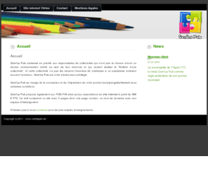 comlapub.net: Com'La Pub aux services des collectivités pour la création de leur journal municipal
Com'La Pub sadresse en priorité aux responsables de collectivités qui nont pas la chance davoir un service communication ettofé au sein de leur structure et qui veulent réaliser le Bulletin dune collectivité. Si cette collectivité na pas les moyens financiers de sadresser à un prestataire extérieur souvent honéreux, Com'La Pub est votre interlocuteur privilégié.