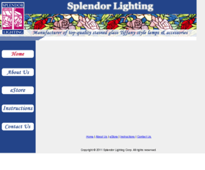 splendor.com: Splendor Lighting
Manufacturer of stained glass Tiffany-style lamps and accessories.