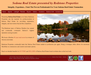 redstonesedona.com: Sedona Real Estate - Sedona Realtor - Redstone Properties
Sedona Real Estate Integrity, Experience.... Trust The Proven Professionals For Your Sedona Real Estate Transaction