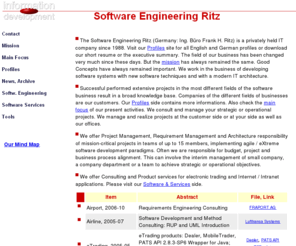 info-d.com: Software Engineering Ritz
Software Engineering based on RUP/XP/Agile methods: Project management,Requirements Engineering,Analysis&Design,Implementation,Test. We use standards like UML,XML,OMG,W3C,J2EE,MDA,SOA,SQL. UML-Focus.