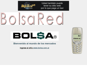 redbolsa.com.ar: Bolsas y Mercados - Argentina
Portal de información bursátil, económica y financiera, con acceso a operación en línea.