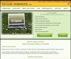 securereminder.com: Reminder Software - Desktop reminder program
Reminder Software for Windows. Secure reminder software - efficient desktop reminder program. Handy reminder software for every day