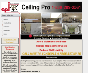 ceilingdoctors.net: Ceiling Pro Indy - Acoustical Tile and High Dusting Professionals
Servicing Indiana and Indianapolis Businesses
Ceiling Pro Inc. provides full service acoustical tile ceiling cleaning, acoustical tile ceiling coating, remodeling, installation and industrial or commercial high dusting needs.  We service businesses in the Indianapolis and surrounding Indiana area.