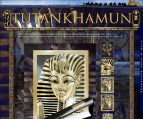 kingtutart.com: King Tutankhamun - World exhibition tour history, chronology, venues, dates and visitor attendance record
The Golden Death Mask - A Golden Portrait of Tutankhamun, History and Chronology of Tours 1961 - 2013, visitor attendance records, A beautiful fine art quality commemorative art print on golden foil