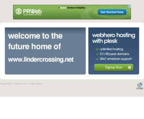 lindercrossing.net: Future Home of a New Site with WebHero
Providing Web Hosting and Domain Registration with World Class Support