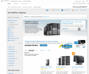 optiplexdesktops.com: Dell OptiPlex Desktops
Dell OptiPlex business desktops bring advanced technology, multiple design options and extended product life cycles to the networked environment, offering easy manageability, platform stability and lower overall cost of ownership.