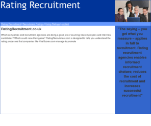 raterecruitment.com: Rating recruitment agencies
rating recruitment industry and recruitment agencies, using online rating systems to improve recruitment strategies