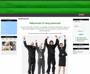 varigpersonell.com: Varig Personell
Varig Personell tilbyr næringsliv og offentlige virksomheter bemanning ,vikar og outsourcing muligheter.