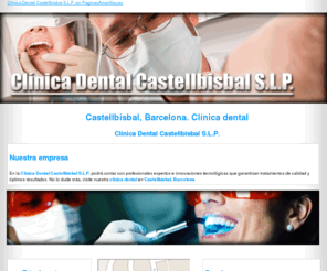 clinicadentalcastellbisbal.com: Clínica dental. Castellbisbal, Barcelona. Clínica Dental Castellbisbal S.L.P.
Nuestra clínica dental pone a su disposición profesionales expertos en el cuidado de su salud oral. Contamos con urgencias odontológicas. Tlf. 937 720 353.