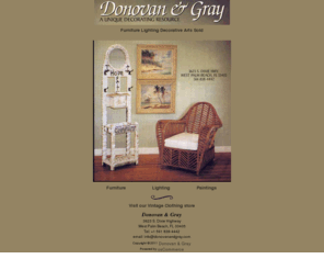 donovanandgray.com: Donovan & Gray
Furniture, paintings, decorative arts, and jewelry from the 1800s thru the 1970s we bring it back, the best. We love the wild and unusual, the serene and sedate, the classic and the contemporary. We offer a fascinating interpretation of the other side of time